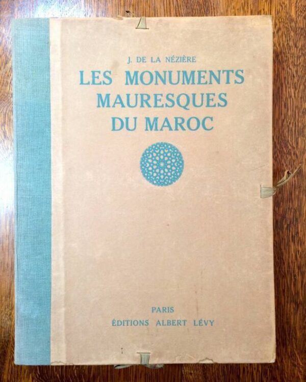 NEZIERE J. de la. Les Monuments mauresques du Maroc. Texte et notices de J. de la Nézière. Préface par M. le Maréchal Lyautey. 1921.